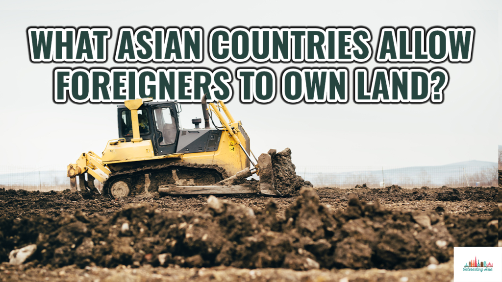What Asian countries allow foreigners to own land?